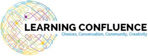 Learning Confluence - Choices, Conversation, Community, Creativity
