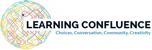 Learning Confluence - Choices, Conversation, Community, Creativity